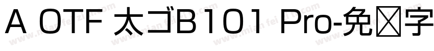 A OTF 太ゴB101 Pro字体转换